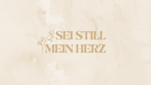 Sei still mein Herz