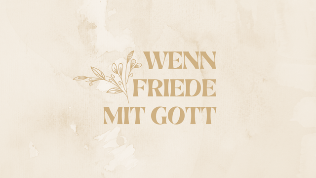 Wenn Friede mit Gott