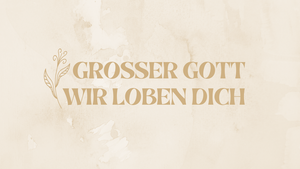 Großer Gott, wir loben dich