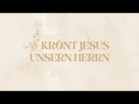 Krönt Jesus, unsern Herrn