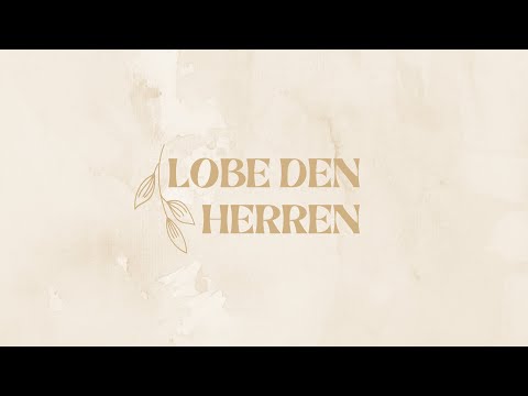 Lobe den Herren